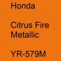 Preview: Honda, Citrus Fire Metallic, YR-579M.